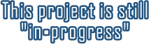 This project is still "in-progress" This project is still "in-progress"
